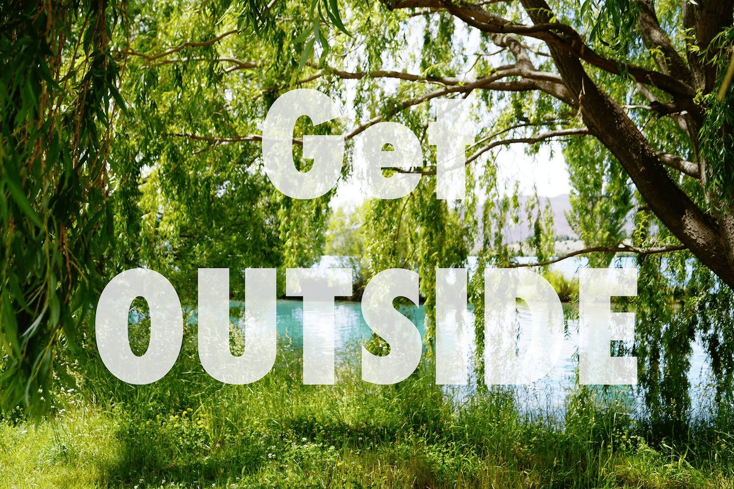 spend time in the great outdoors